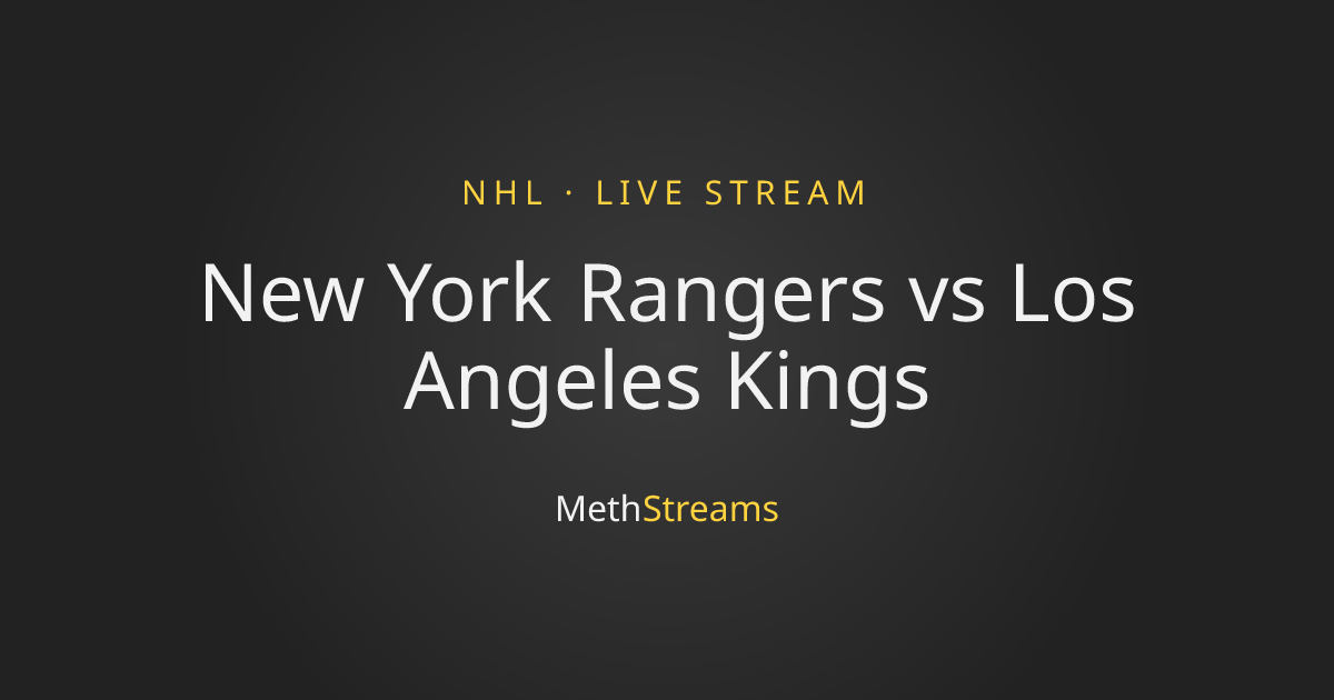 New York Rangers vs Los Angeles Kings Live Streams · Methstreams
